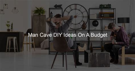 Man Cave DIY Ideas On A Budget - Man Cave Love