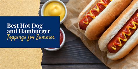 Best Hot Dog and Hamburger Toppings for Summer | Gold Medal Bakery