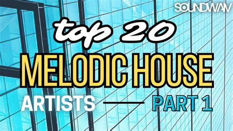 Top 20 Melodic House Artists | Pt. 1 - YouTube