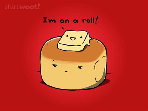 I'm on a Roll!