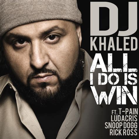 All I Do Is Win - Feat. T-Pain, Ludacris, Snoop Dogg & Rick Ross, a song by DJ Khaled on Spotify