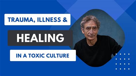 Trauma, Illness & Healing in a Toxic Culture with Dr Gabor Maté CM ...