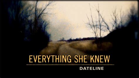 Watch Dateline Episode: Everything She Knew - NBC.com