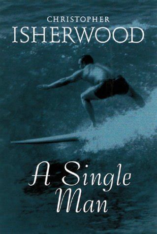 A Single Man by Christopher Isherwood | Goodreads