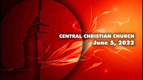 CENTRAL CHRISTIAN CHURCH - ANDERSON, INDIANA - June 5, 2022 - PENTECOST - YouTube