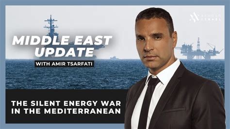 Amir Tsarfati: Middle East Update: The Silent Energy War in the Mediterranean – Yesterday's ...