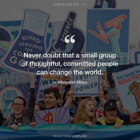 Never doubt that a small g... Quote from Margaret Mead - Unquote