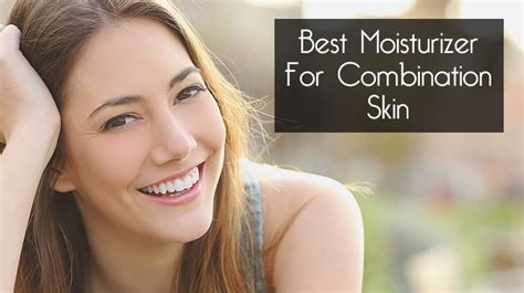 The Best Moisturizer For Combination Skin