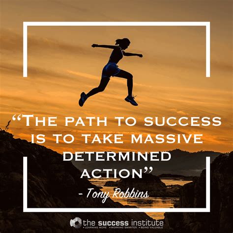 The path to success is to take massive determined action. | The Success Institute Australia