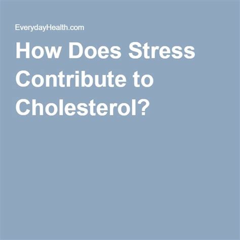 How Does Stress Effect Cholesterol? | High Cholesterol | Everyday Health | Cholesterol, High ...