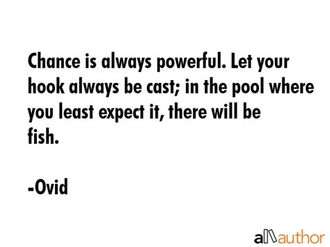 Chance is always powerful. Let your hook... - Quote