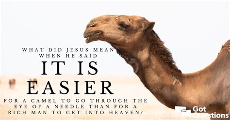 What did Jesus mean when He said it is easier for a camel to go through the eye of a needle than ...