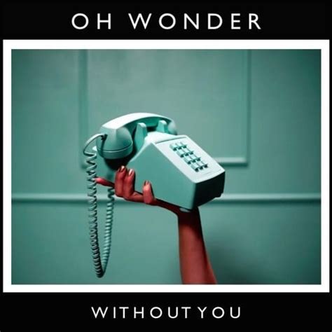 Oh Wonder – Without You Lyrics | Genius Lyrics