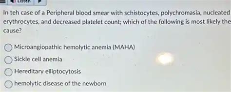 in teh case of a peripheral blood smear with schistocytes, polychromasia, nucleated erythrocytes ...