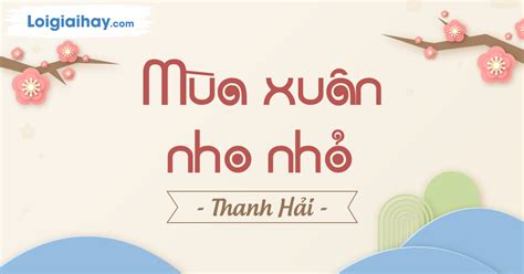 Viết một đoạn văn ngắn giới thiệu bài thơ Mùa xuân nho nhỏ | Văn mẫu lớp 9