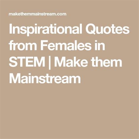 Inspirational Quotes from Females in STEM | Make them Mainstream | Inspirational quotes, Stem ...