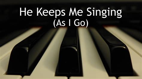 He Keeps Me Singing (As I Go) - piano instrumental hymn with lyrics ...