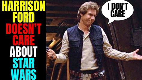 Harrison Ford Doesn't Care About Star Wars (And Never Has) | Doesn't ...