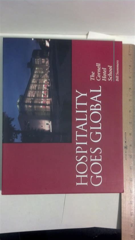 Hospitality Goes Global: The Cornell Hotel School: 9780964992115: Amazon.com: Books