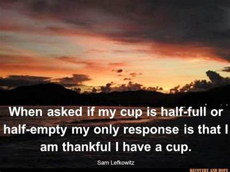 when asked if my cap is half full or half empty, my only response is that i am thankful i have a ...