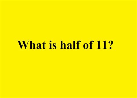 What Is Half of 11? | That Which We Have Heard & Known