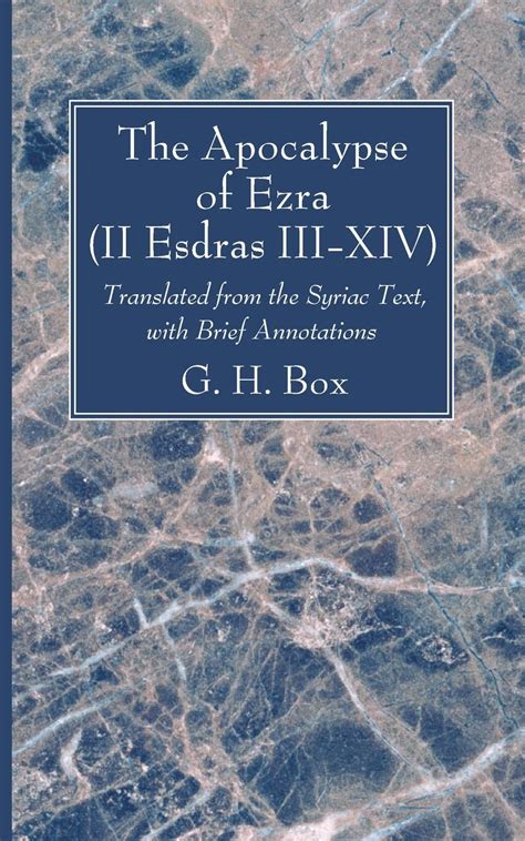 The Apocalypse of Ezra (II Esdras III-XIV): Translated from the Syriac Text, with Brief ...