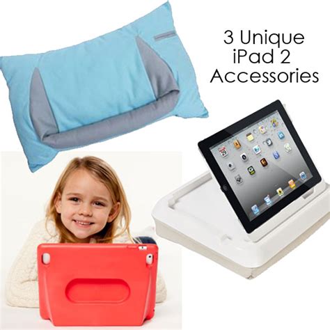 3 Unique iPad2 Accessories For Peace of Mind & Comfort