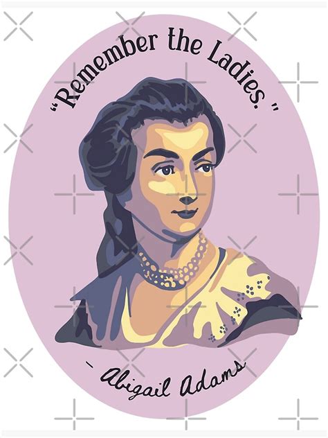 "Abigail Adams Portrait and Quote" Poster for Sale by unhingedheather ...