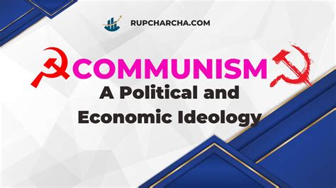 Communism - A Political and Economic Ideology - Rupcharcha.com