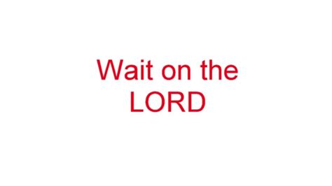 Wait on the LORD - YouTube