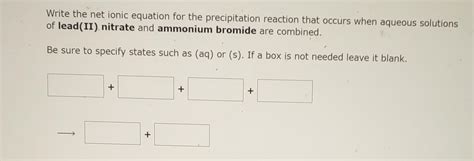 Solved Write the net ionic equation for the precipitation | Chegg.com