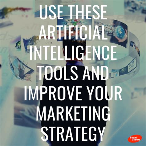 4 Artificial Intelligence Tools to Improve Your Marketing Strategy