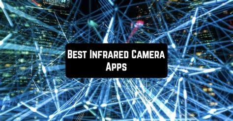 11 Best Infrared Camera Apps for Android & iOS | Free apps for Android ...