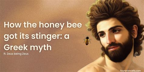 How the honey bee got its stinger: a Greek myth Four Brain Cells