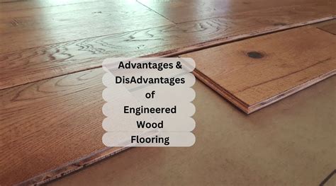 Advantages and Disadvantages of Engineered Wood Flooring