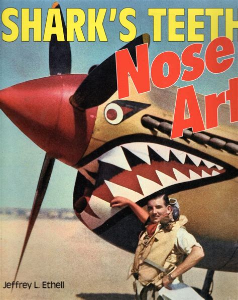 Shark's Teeth Nose Art - Jeffrey L.Ethell