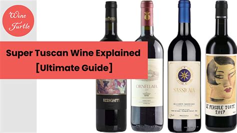 Super Tuscan Wine Explained [Ultimate Guide]