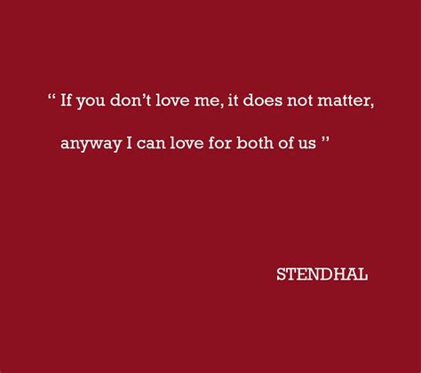 Stendhal | Literary quotes, You dont love me, Quotes to live by