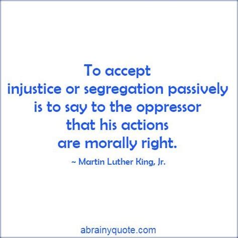 Martin Luther King, Jr. Quotes on Accepting Injustice - abrainyquote