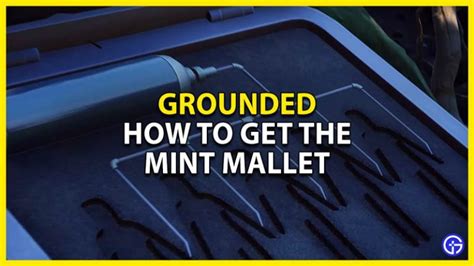 How To Get A Mint Mallet Or Mint Mace In Grounded