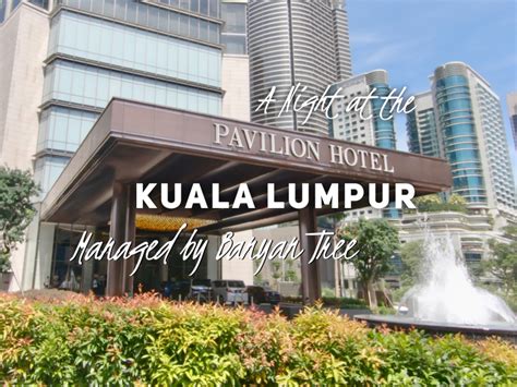 A Night at the Pavilion Hotel Kuala Lumpur Managed by Banyan Tree (Review) - She Walks the World