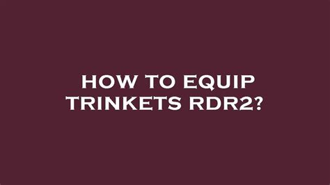 How to equip trinkets rdr2? - YouTube