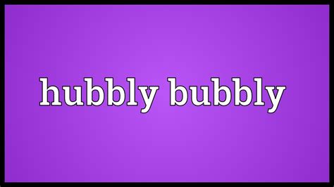 Hubbly bubbly Meaning - YouTube