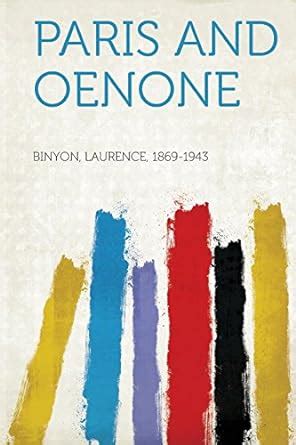 Paris and Oenone: 1869-1943, Binyon Laurence: 9781313044912: Books ...