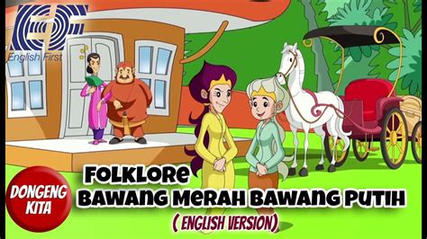 Folklore - Bawang Merah Bawang Putih - English Version - ( EF - English First Version ) - YouTube