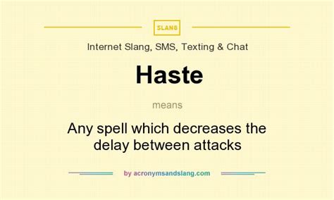 Haste - Any spell which decreases the delay between attacks in Internet Slang, SMS, Texting ...