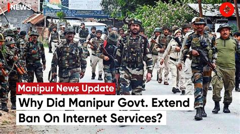 Manipur News Update: State Government Extends Ban On Internet Services ...