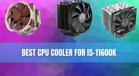 Best CPU Coolers for Intel Core i5-11600K | Technoburst