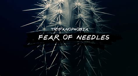 Trypanophobia: Fear of Needles and How to Overcome it