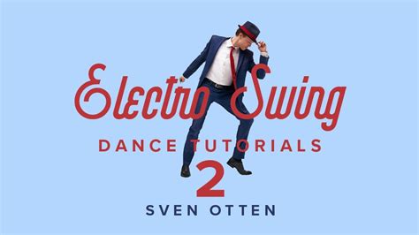 Electro Swing Dance Tutorials - Sven Otten 2 - Electro Swing Thing